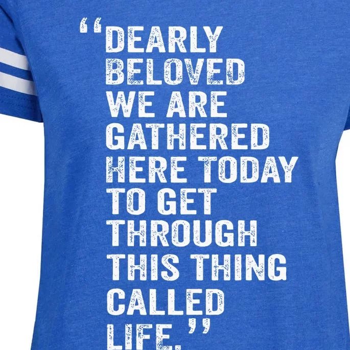 Dearly Beloved We Are Gathered Here Today To Get Through Enza Ladies Jersey Football T-Shirt