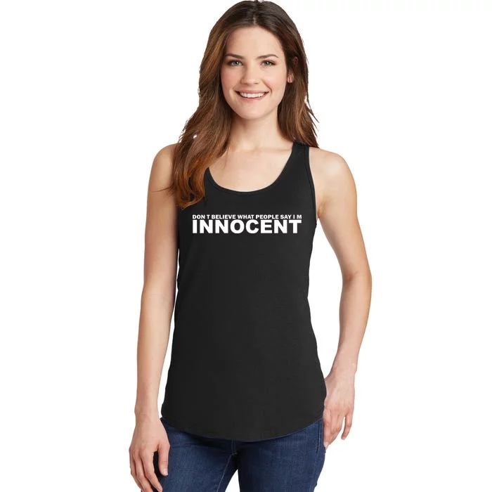 DonT Believe What People Say Im Innocent Ladies Essential Tank