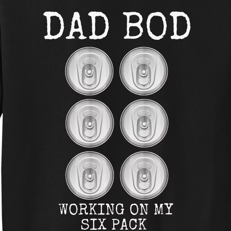 Dad Bod Working On My Six Pack Funny Beer Father's Day Gift Sweatshirt