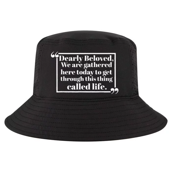 Dearly Beloved We Are Gathered Here Today To Get Through Cool Comfort Performance Bucket Hat