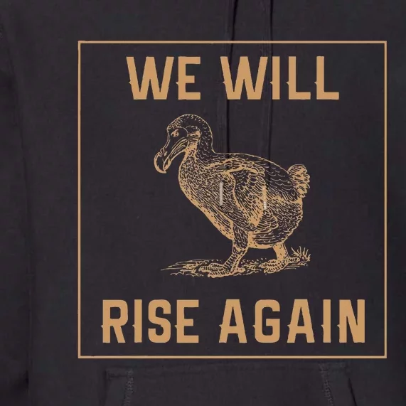 Dodo Bird Will Rise Again Funny Birdwatcher Premium Hoodie