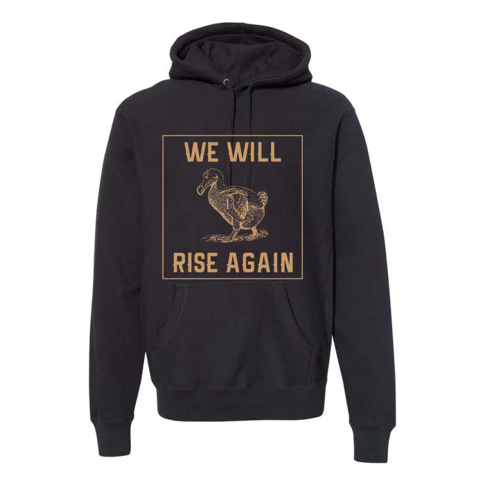 Dodo Bird Will Rise Again Funny Birdwatcher Premium Hoodie