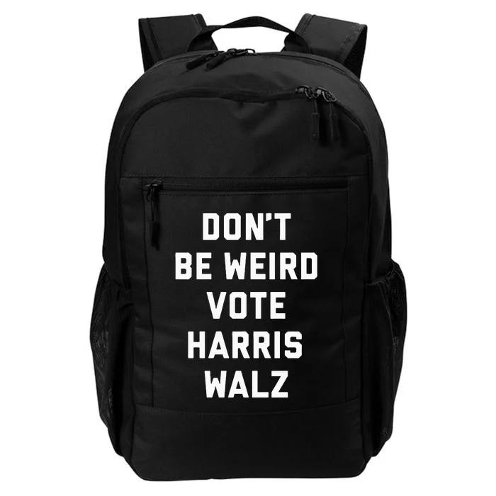 Dont Be Weird Vote Harris Walz Funny 2024 Election Daily Commute Backpack