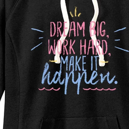 Dream Big Work Hard Make It Happen Quote Women's Fleece Hoodie