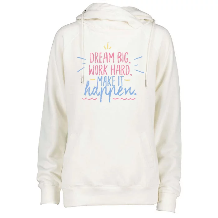 Dream Big Work Hard Make It Happen Quote Womens Funnel Neck Pullover Hood