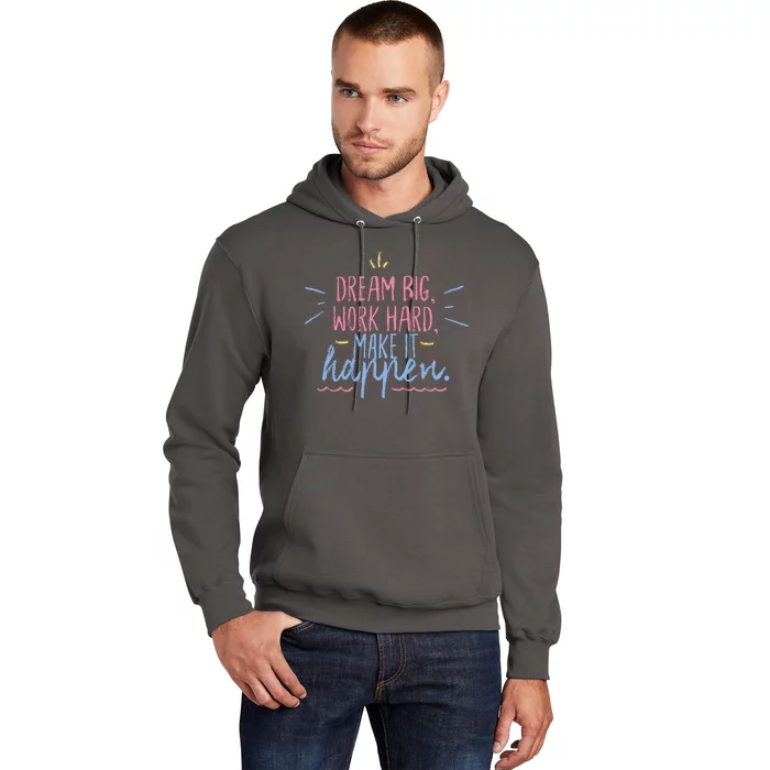 Dream Big Work Hard Make It Happen Quote Hoodie