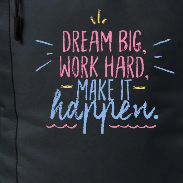 Dream Big Work Hard Make It Happen Quote Daily Commute Backpack