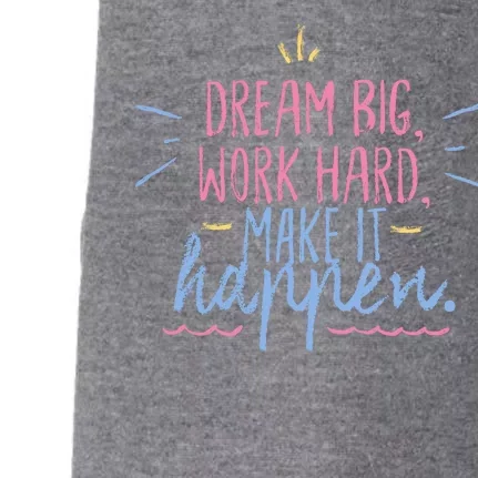 Dream Big Work Hard Make It Happen Quote Doggie 3-End Fleece Hoodie