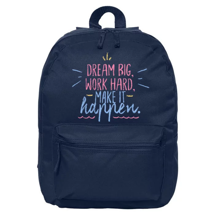 Dream Big Work Hard Make It Happen Quote 16 in Basic Backpack