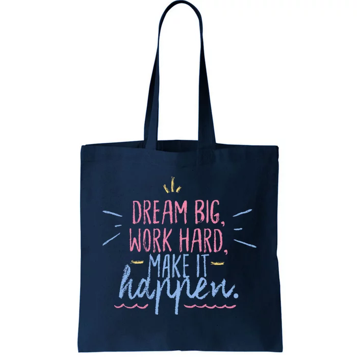 Dream Big Work Hard Make It Happen Quote Tote Bag