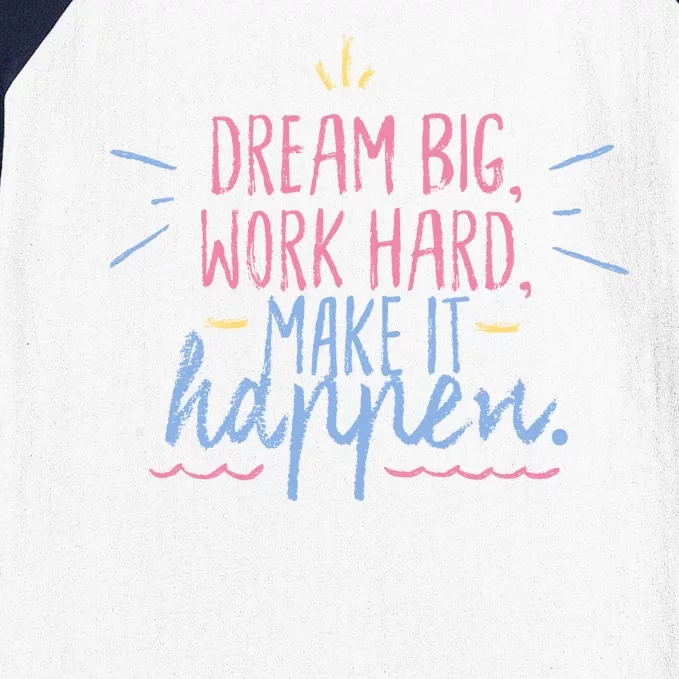 Dream Big Work Hard Make It Happen Quote Baseball Sleeve Shirt