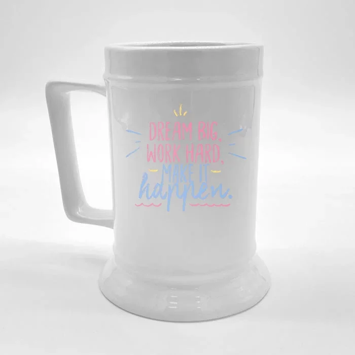 Dream Big Work Hard Make It Happen Quote Front & Back Beer Stein