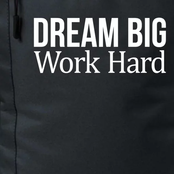 Dream Big Work Hard Funny Gift Daily Commute Backpack