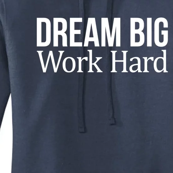 Dream Big Work Hard Funny Gift Women's Pullover Hoodie