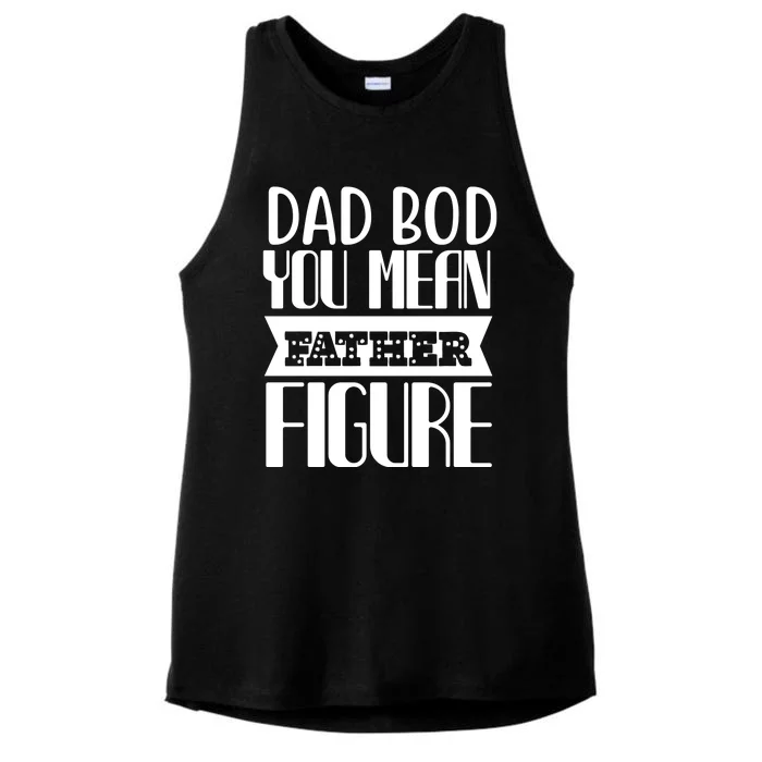 Dad Bod You Mean Father Figure Ladies Tri-Blend Wicking Tank