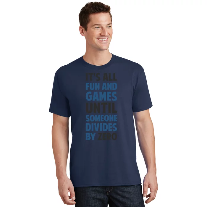 Dividing By Zero Is Not A Game T-Shirt