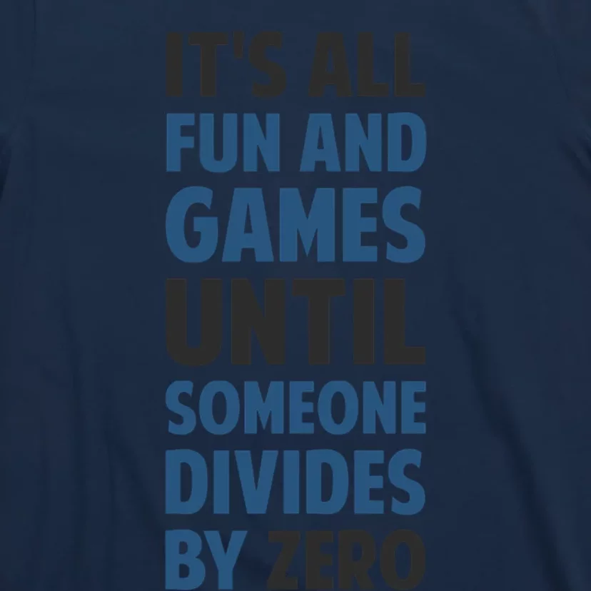 Dividing By Zero Is Not A Game T-Shirt