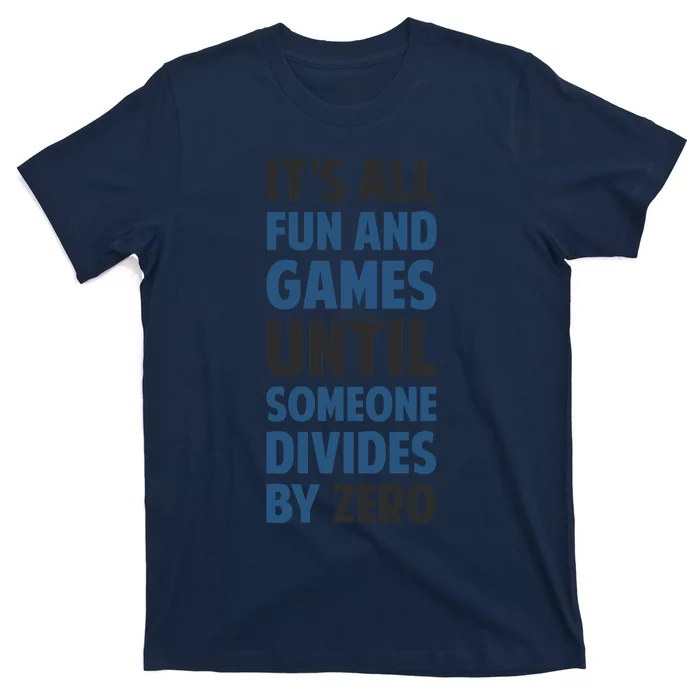 Dividing By Zero Is Not A Game T-Shirt