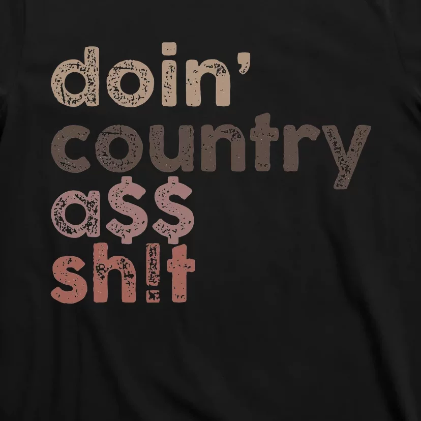 Doin Country Ass Sh!T T-Shirt