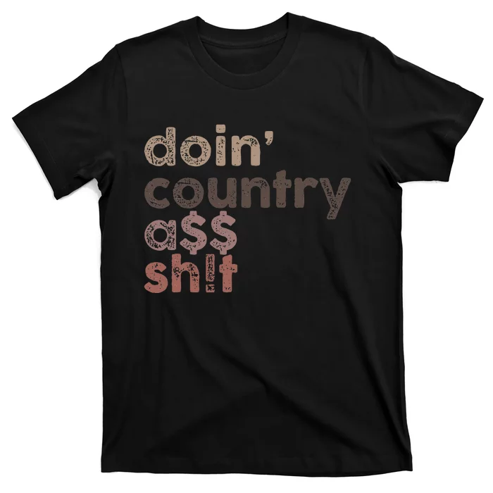 Doin Country Ass Sh!T T-Shirt