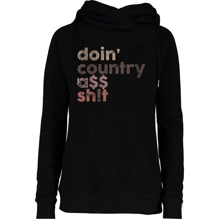 Doin Country Ass Sh!T Womens Funnel Neck Pullover Hood