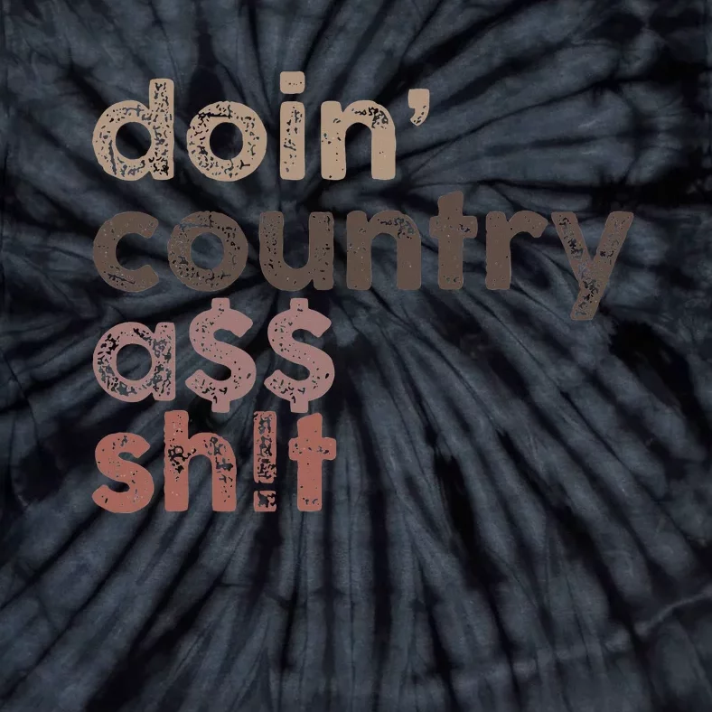 Doin Country Ass Sh!T Tie-Dye T-Shirt