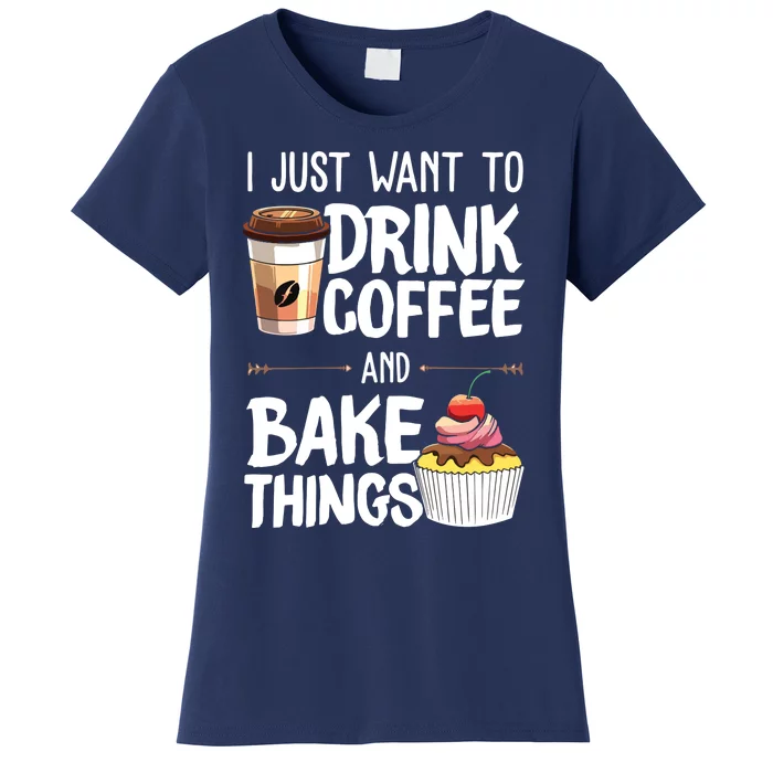 Drink Coffee And Bake Things Funny Pastry Baker Gift Women's T-Shirt