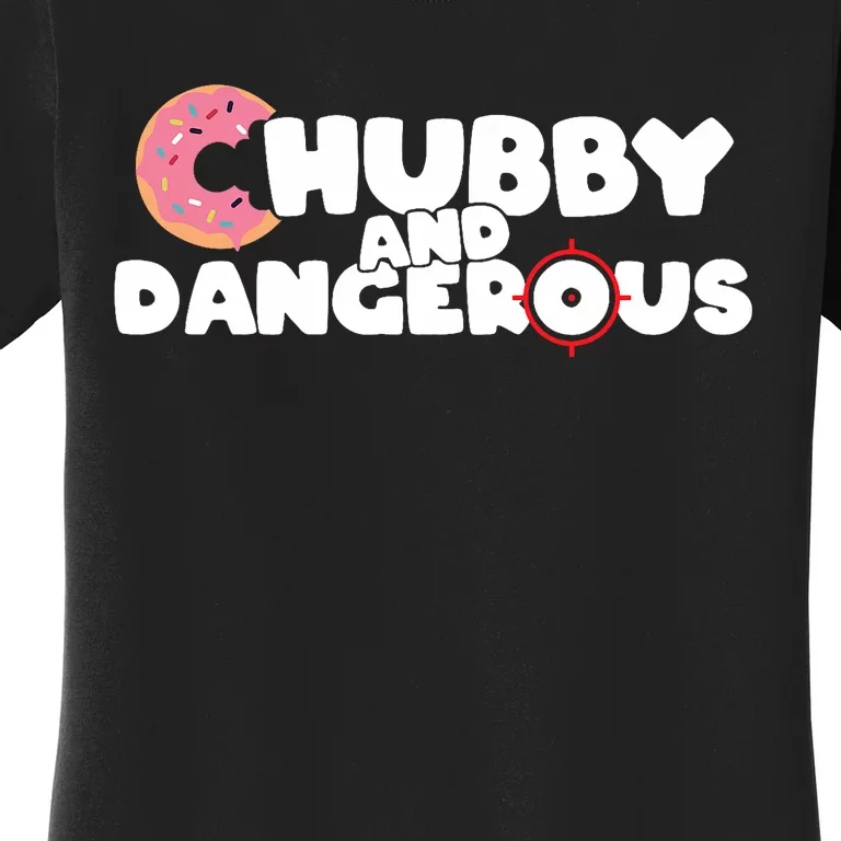 Donut Chubby And Dangerous Women's T-Shirt