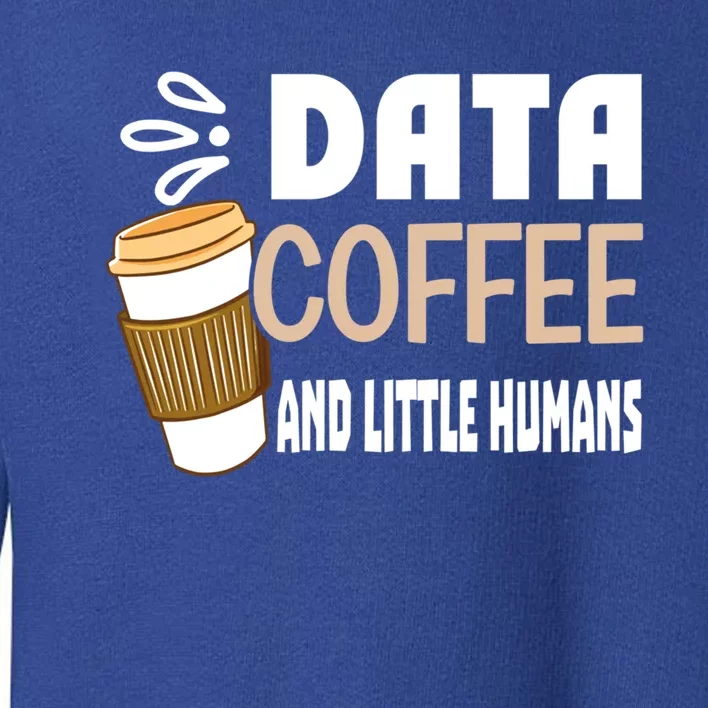 Data Coffee And Little Hu Meaningful Gift Toddler Sweatshirt