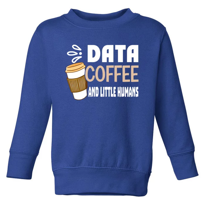 Data Coffee And Little Hu Meaningful Gift Toddler Sweatshirt