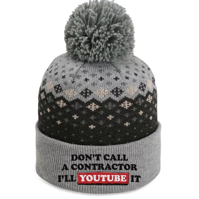 DonT Call A Contractor ILl Youtube It The Baniff Cuffed Pom Beanie