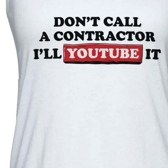 DonT Call A Contractor ILl Youtube It Ladies Essential Flowy Tank