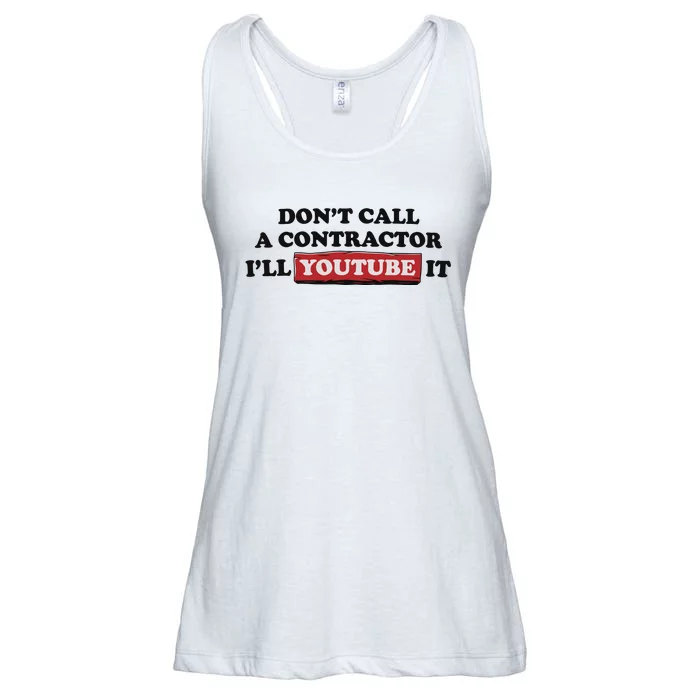 DonT Call A Contractor ILl Youtube It Ladies Essential Flowy Tank