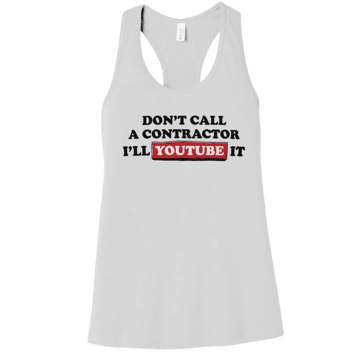 DonT Call A Contractor ILl Youtube It Women's Racerback Tank