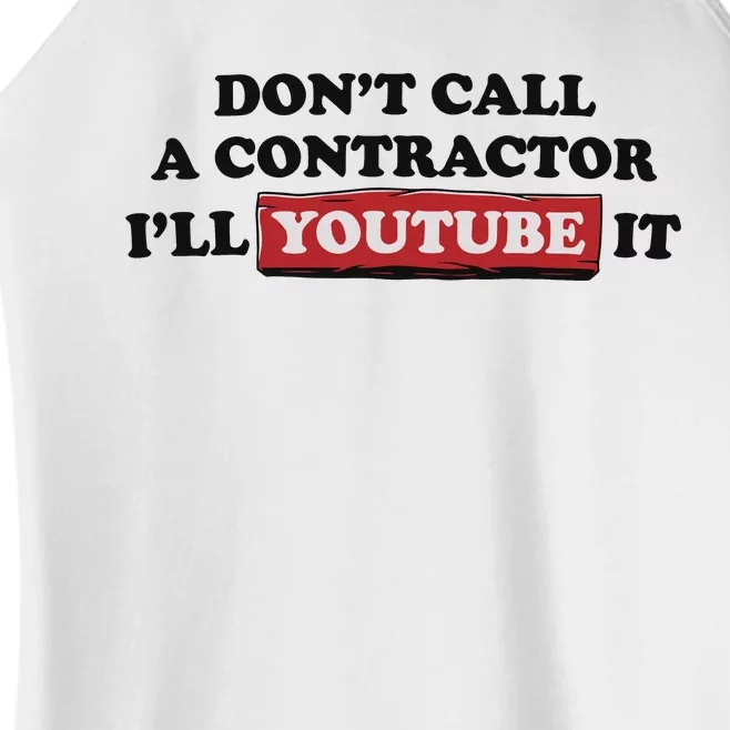 DonT Call A Contractor ILl Youtube It Women’s Perfect Tri Rocker Tank