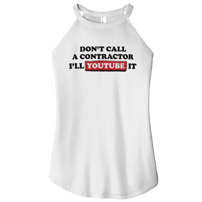 DonT Call A Contractor ILl Youtube It Women’s Perfect Tri Rocker Tank