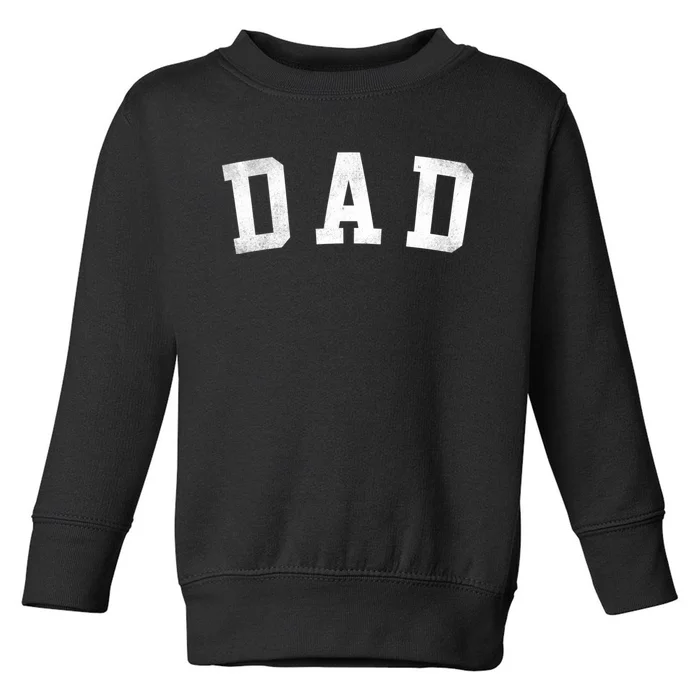 Dad Classic Bold Font FatherS Day Dad Toddler Sweatshirt