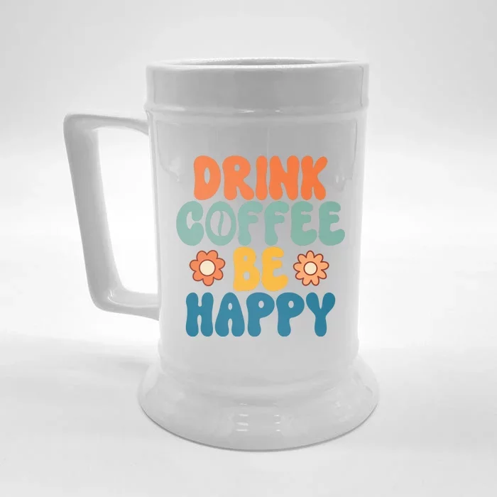 Drink Coffee Be Happy Quotes FUll COlor Front & Back Beer Stein