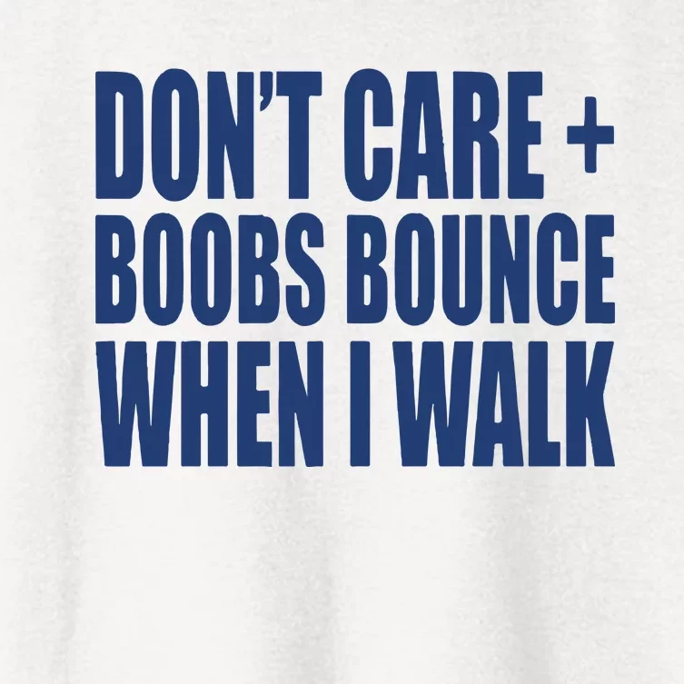 Don’t Care Boobs Bounce When I Walk Women's Crop Top Tee