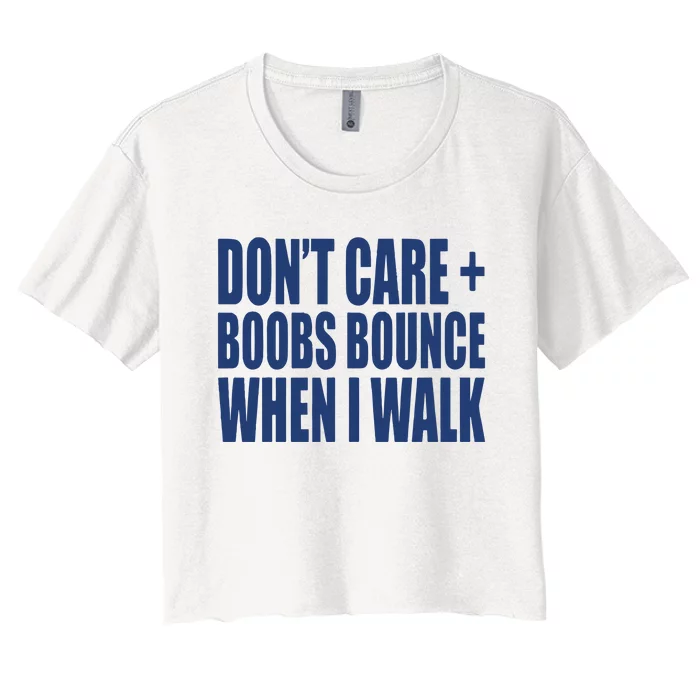 Don't Care Boobs Bounce When I Walk Women's Crop Top Tee