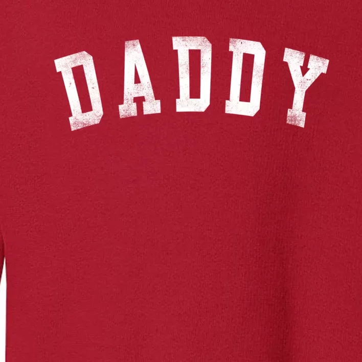 Daddy Classic Bold Font Birthday Daddy FatherS Day Toddler Sweatshirt