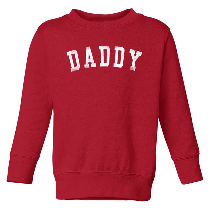 Daddy Classic Bold Font Birthday Daddy FatherS Day Toddler Sweatshirt