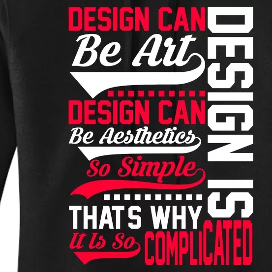 Design Can Be Art Design Can Be Aesthetics Design Is So Simple That S Why It Women's Pullover Hoodie