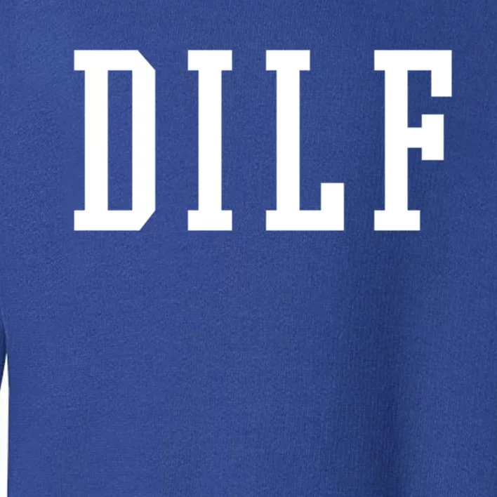 Dilf Crewneck Cool Gift Toddler Sweatshirt