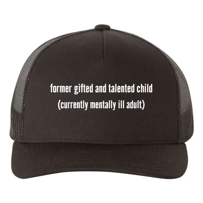 Double Cross Clothing Co Former Gifted And Talented Child Currently Mentally Ill Yupoong Adult 5-Panel Trucker Hat