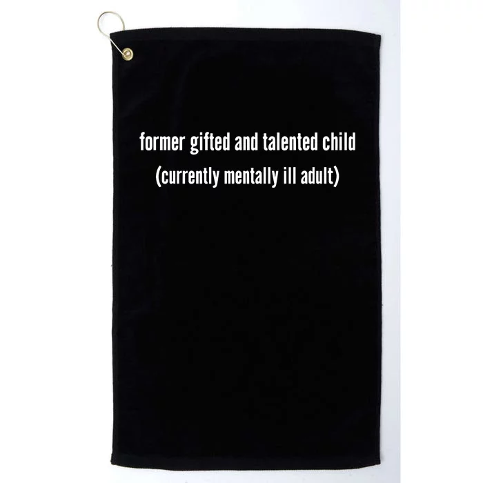 Double Cross Clothing Co Former Gifted And Talented Child Currently Mentally Ill Platinum Collection Golf Towel