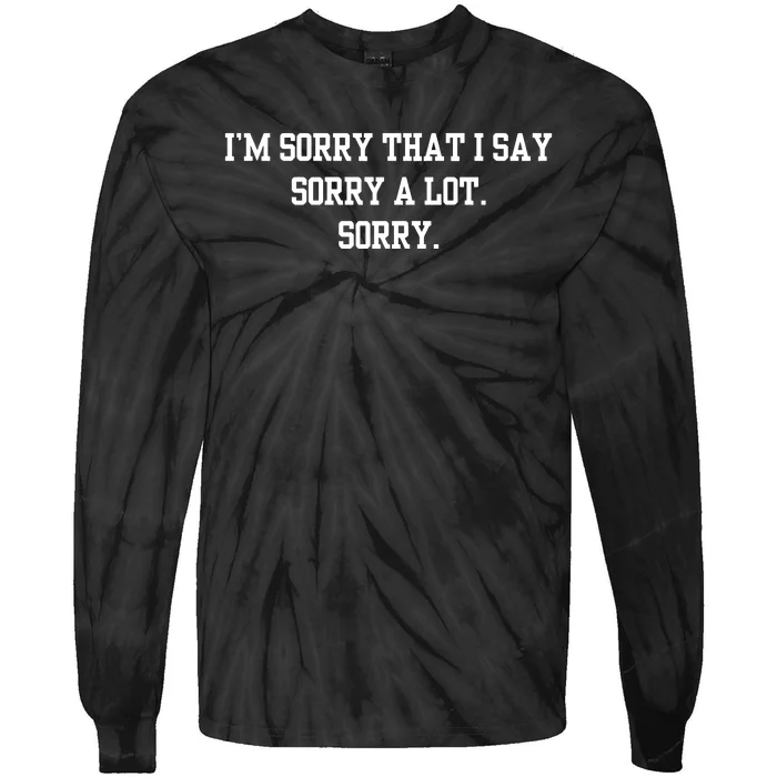 Double Cross Clothing Co IM Sorry That I Say Sorry A Lot Sorry Tie-Dye Long Sleeve Shirt