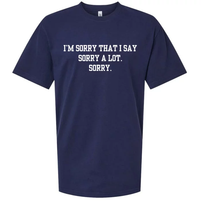 Double Cross Clothing Co IM Sorry That I Say Sorry A Lot Sorry Sueded Cloud Jersey T-Shirt