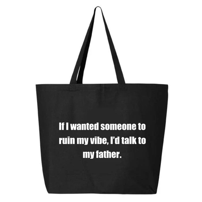 Double Cross Clothing Co Dad Kills My Vibe If I Wanted Someone To Ruin My Vibe I 25L Jumbo Tote