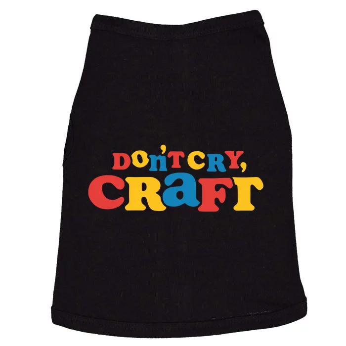 DonT Cry Craft Doggie Tank